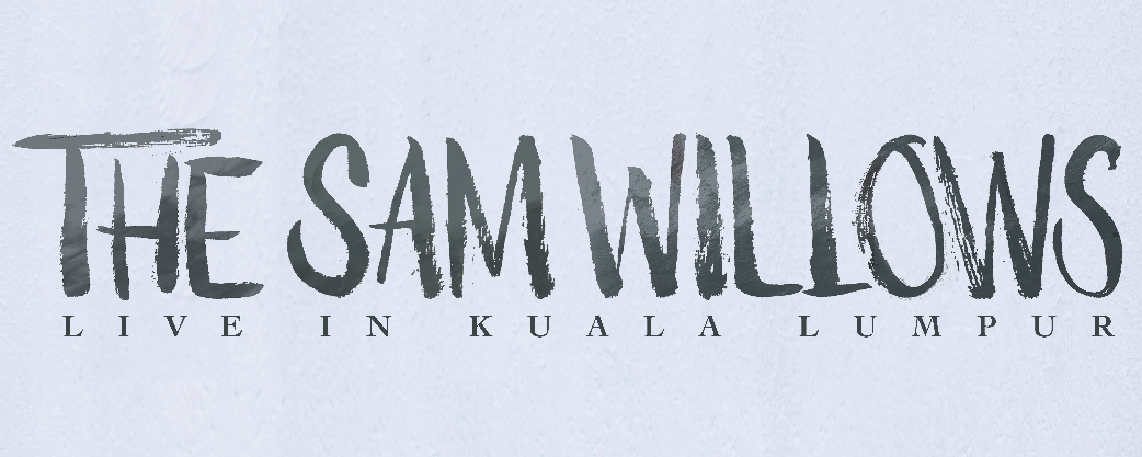 THE SAM WILLOWS LIVE IN KL Ticket 